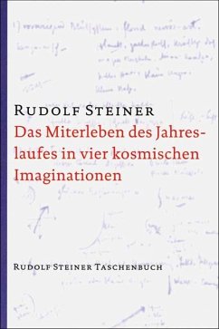 Das Miterleben des Jahreslaufes in vier kosmischen Imaginationen von Rudolf Steiner Verlag